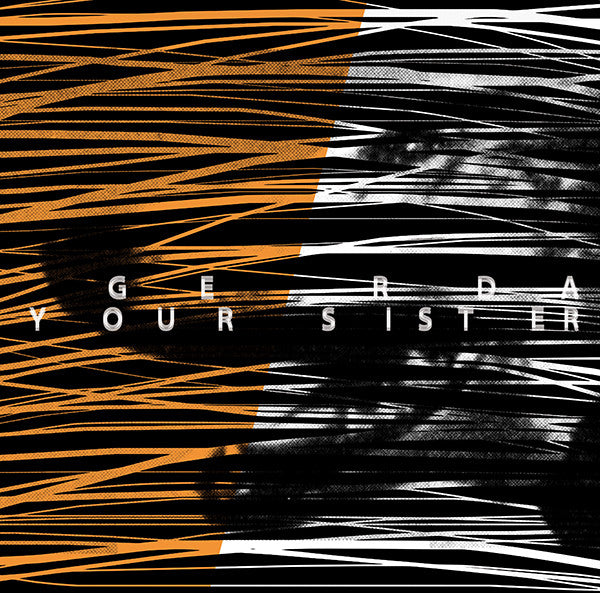 Gerda – Your Sister lp - The edges of the cover have very light wear from shipping to Stickfigure.