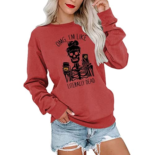 OMG I'm Like Literally Dead Long Sleeve Sweatshirt Skeleton Shirt for Women