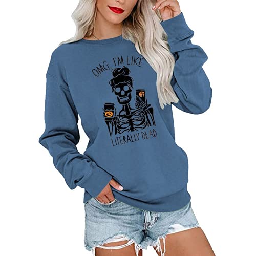 OMG I'm Like Literally Dead Long Sleeve Sweatshirt Skeleton Shirt for Women