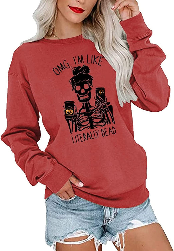 OMG I'm Like Literally Dead Long Sleeve Sweatshirt Skeleton Shirt for Women