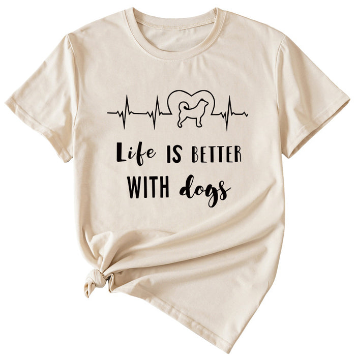 Simple Letter Life Is Better with Dogs Round Neck and Short Sleeve Female T-shirt