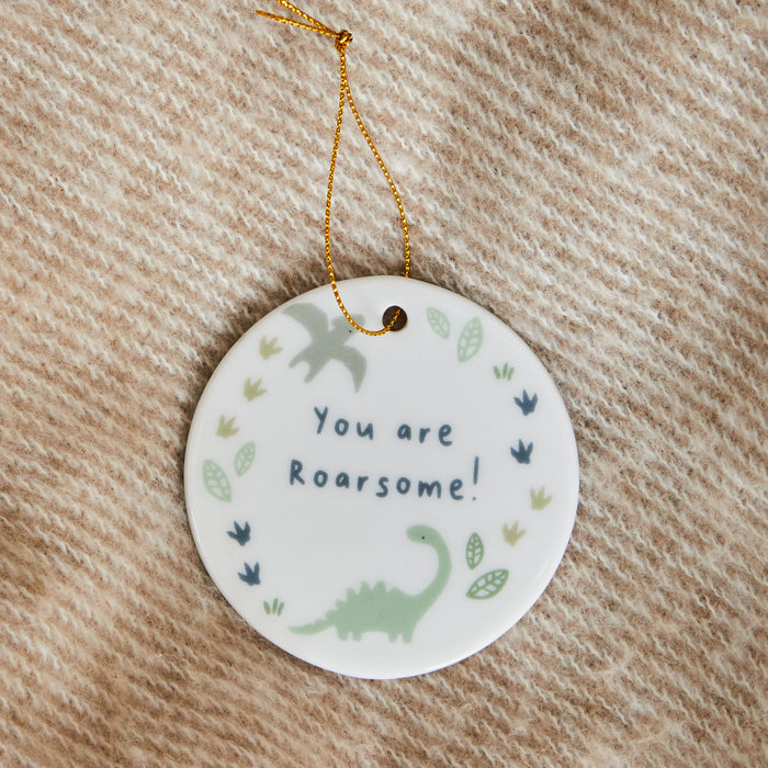 You are Roarsome Ceramic Decoration